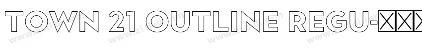 Town 21 Outline Regu字体转换 Town 21 Outline Regu字体转换
